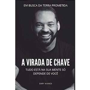 A Virada de Chave - Tudo Está na Sua Mente, Só Depende de Você