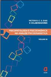 Psicopatologia e Psicodinamica na Analise Psicodramatica - Vol. 3