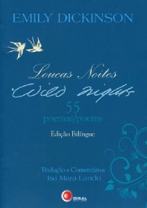 Loucas Noites - Wild Nights - 55 Poemas/ Poems - Edicao Bilingue