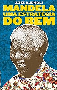 Mandela, Uma Estrategia do Bem