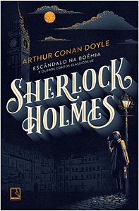 Escandalo na Boemia e Outros Contos Classicos de Sherlock Holmes