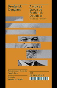 Vida e a Epoca de Frederick Douglass Escritas por Ele Mesmo, A