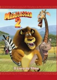 Madagascar 2 - a Grande Escapada - o Livro do Filme