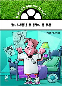 Dia em Que me Tornei Santista, O