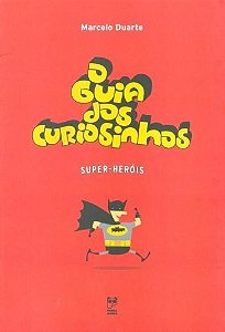 Guia dos Curiosinhos, o - Super-herois