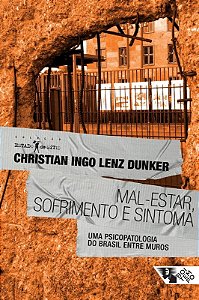 Mal-estar, Sofrimento e Sintoma - Uma Psicopatologia do Brasil entre Muros