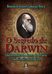 Segredo de Darwin, o - Uma Aventura em Busca da Origem e do Significado da
