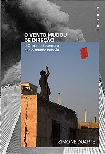 Vento Mudou de Direcao, O: o Onze de Setembro Que o Mundo Nao Viu