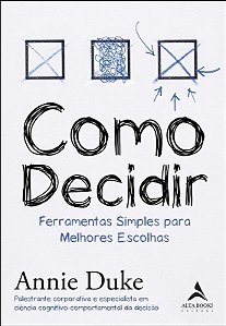 Como Decidir: Ferramentas Simples para Melhores Escolhas