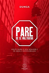 Pare de se Maltratar: Volte para o Seu Senhor e se Abra a Restauracao