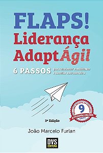 Flaps!: 6 Passos para Acelerar Resultados e Decolar Sua Carreira com a Lide