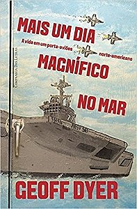 Mais Um Dia Magnifico no Mar - a Vida em Um Porta-avioes Norte-americano