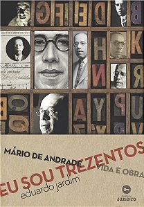 Eu Sou Trezentos - Mario de Andrade - Vida e obra