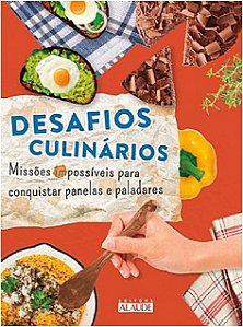 Desafios Culinarios - Missoes Impossiveis para Conquistar Panelas e Paladar