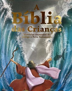 Biblia da Crianca, A: Historias Ilustradas do Antigo e Novo Testamento