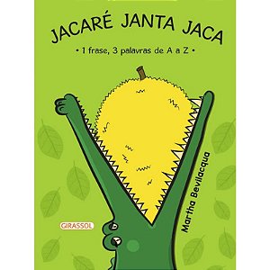 Jacare Janta Jaca: 1 Frase, 3 Palavras de a a Z