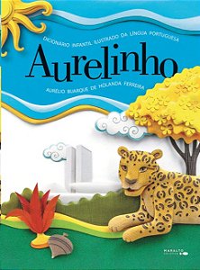 Aurelinho : Dicionario Infantil Ilustrado da Lingua Portuguesa