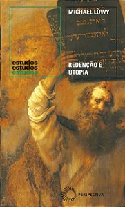 Redencao e Utopia: o Judaismo Libertario na Europa Central