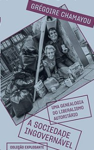 Sociedade Ingovernavel, A: Uma Genealogia do Liberalismo Autoritario
