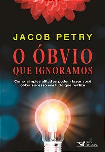 Obvio Que Ignoramos, O: Como Simples Atitudes Podem Fazer Voce Obter Sucess