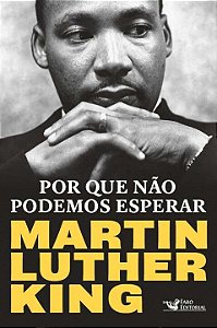 Por Que Nao Podemos Esperar: Martin Luther King