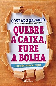 Quebre a Caixa, Fure a Bolha: e Hora de Romper as Regras