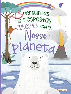 Perguntas e Respostas Curiosas Sobre... Nosso Planeta