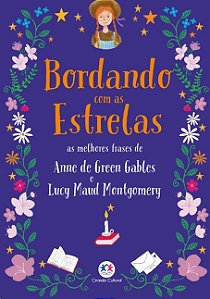 Bordando com as Estrelas: as Melhores Frases de Anne de Green Gables e Lucy