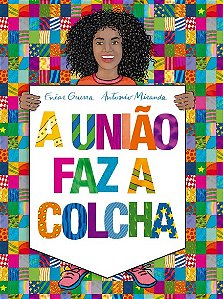 Uniao Faz a Colcha, A