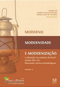 Moderno, Modernidade e Modernizacao: a Educacao Nos Projetos de Brasil Secu