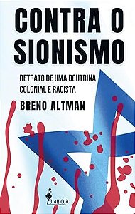 Contra o Sionismo: Retrato de Uma Doutrina Colonial e Racista