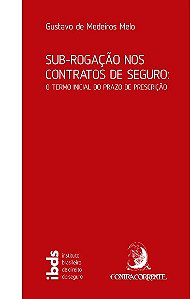 Sub-rogacao Nos Contratos de Seguro: o Termo Inicial do Prazo de Prescricao