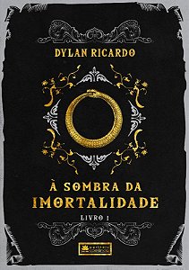 Sombra da Imortalidade, A: Livro I