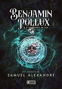 Benjamin Pollux I: o Medalhao da Lua