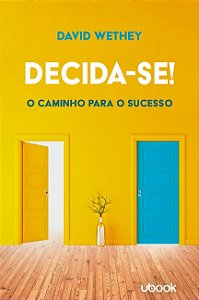Decida-se! o Caminho para o Sucesso