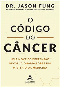 Codigo do Cancer, O: Uma Nova Compreensao Revolucionaria sobre Um Misterio