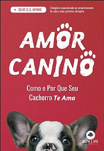 Amor Canino: Como e por Que Seu Cachorro te Ama