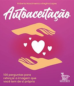 Autoaceitacao: 100 Perguntas para Reforcar a Imagem Que Voce Tem de Si Prop