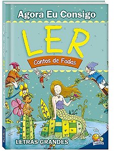 Agora Eu Consigo Ler: Contos de Fadas