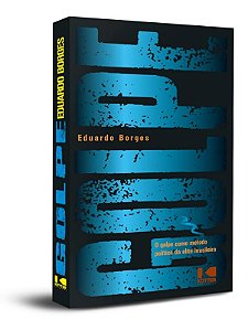 Golpe: o Golpe Como Metodo Politico da Elite Brasileira