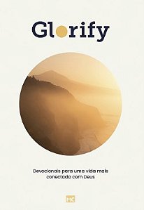 Glorify: Devocionais para Uma Vida Mais Conectada com Deus