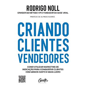 Criando Clientes Vendedores: Como Utilizar Marketing de Indicacao para