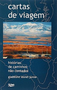 Cartas de Viagem: Historias de Caminhos Nao Contados