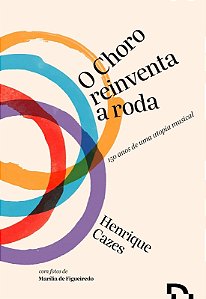 Choro Reinventa a Roda, O