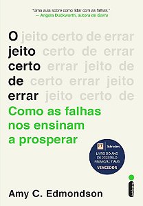 Jeito Certo de Errar, O: Como as Falhas Nos Ensinam a Prosperar