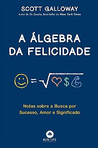 Algebra da Felicidade, A: Notas sobre a Busca por Sucesso, Amor e Significa