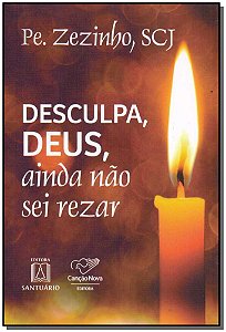 Desculpa, Deus, Nao Sei Rezar
