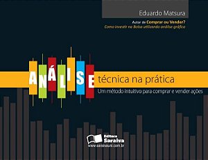 Analise Tecnica na Pratica - Um Metodo Intuitivo para Comprar e Vender Acoe