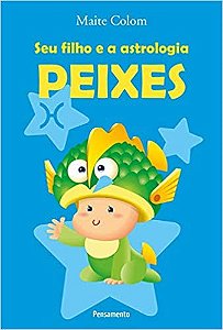 Seu Filho e a Astrologia Peixes