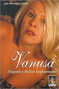 Vanusa: Ninguem e Mulher Impunemente